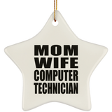 Mom Wife Computer Technician - Star Ornament
