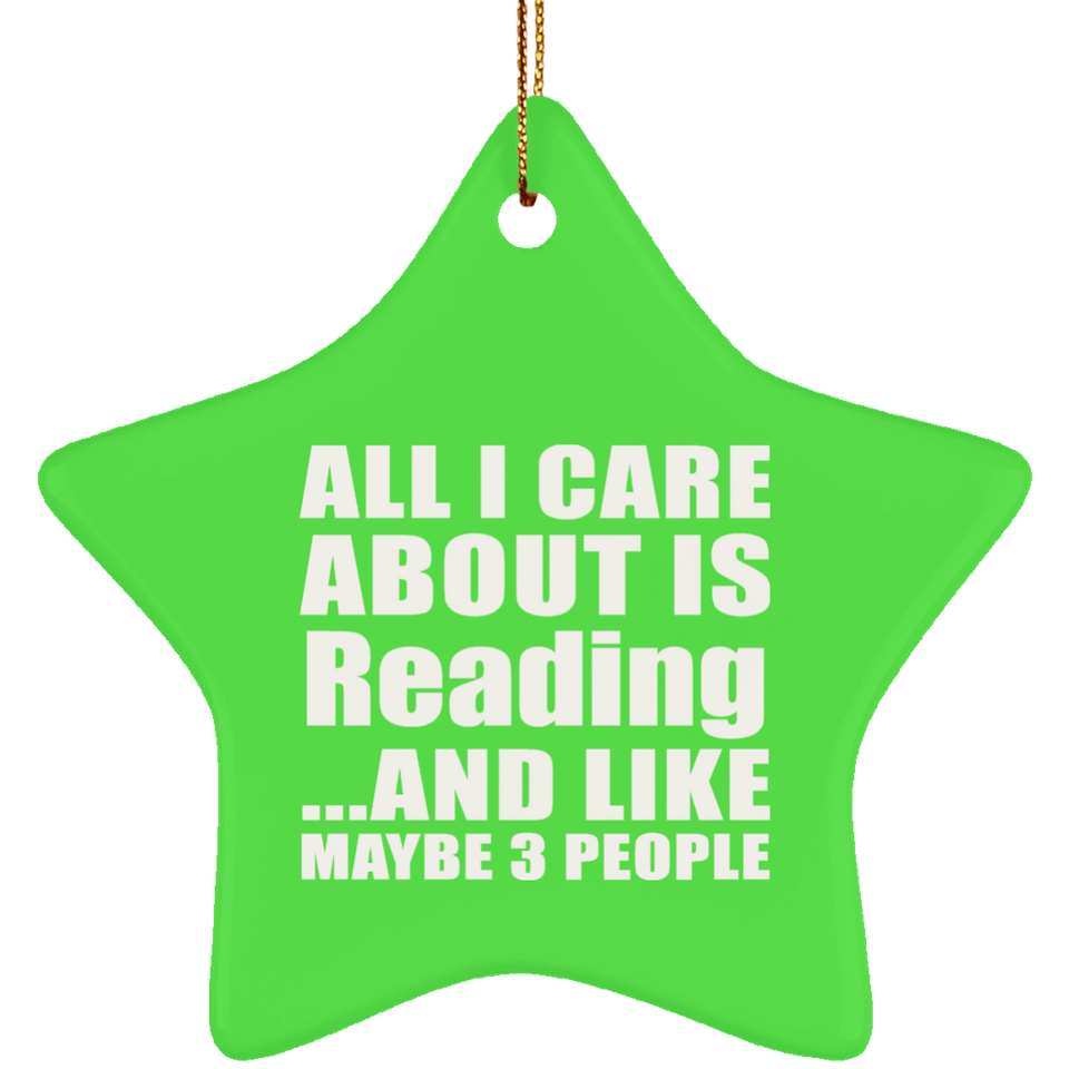 All I Care About Is Reading - Star Ornament