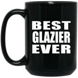 Best Glazier Ever - 15 Oz Coffee Mug Black