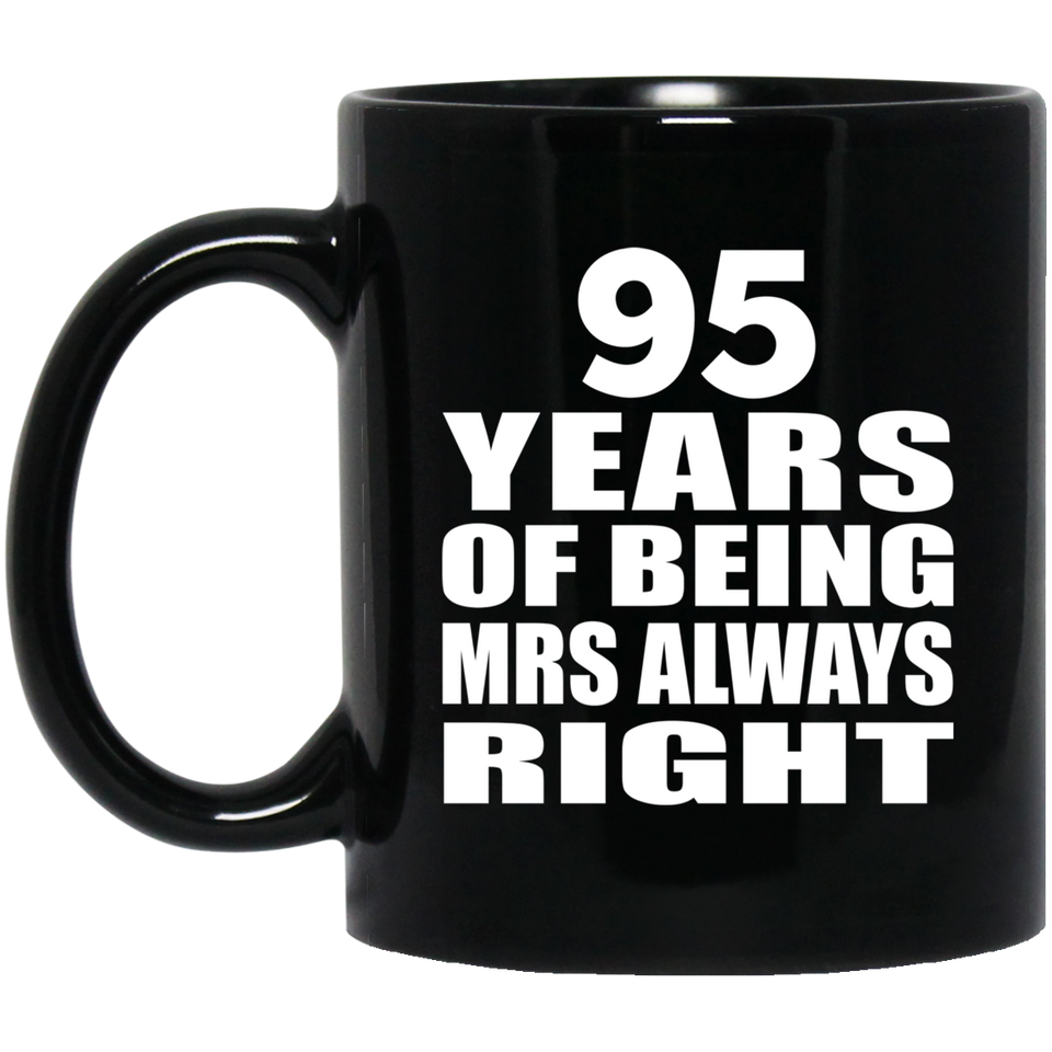 95th Anniversary 95 Years of Being Mrs Always Right - 11oz Coffee Mug Black