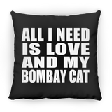 All I Need Is Love And My Bombay Cat - Throw Pillow Black
