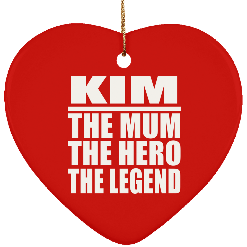Kim The Mum The Hero The Legend - Heart Ornament