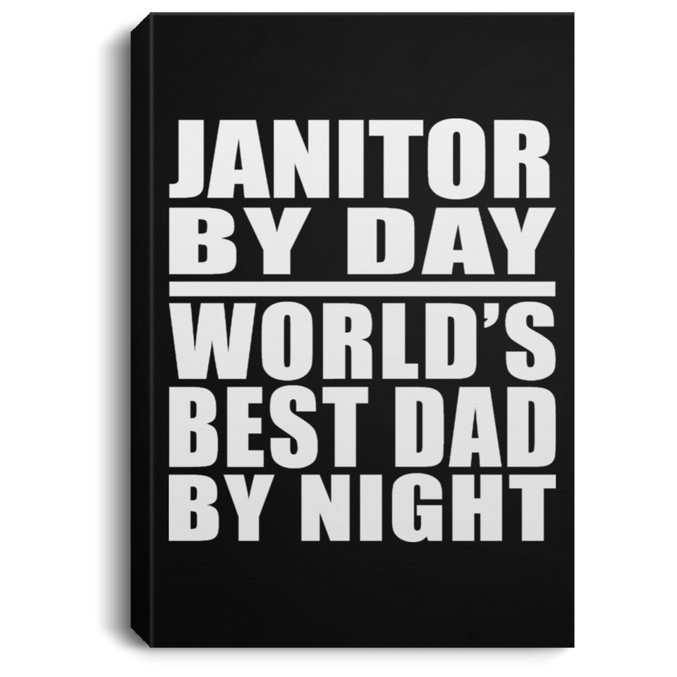 Janitor By Day World's Best Dad By Night - Canvas Portrait