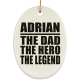 Adrian The Dad The Hero The Legend - Oval Ornament