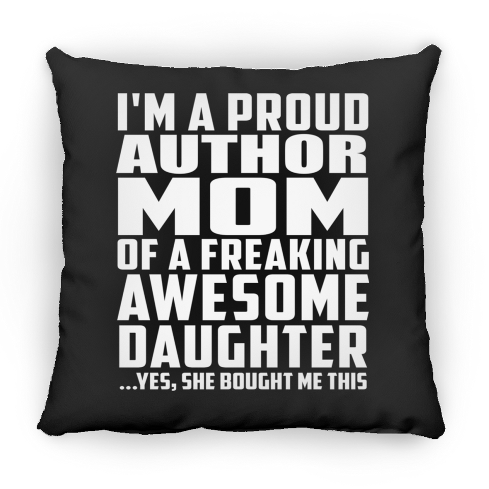 Proud Author Mom Of Awesome Daughter - Throw Pillow Black