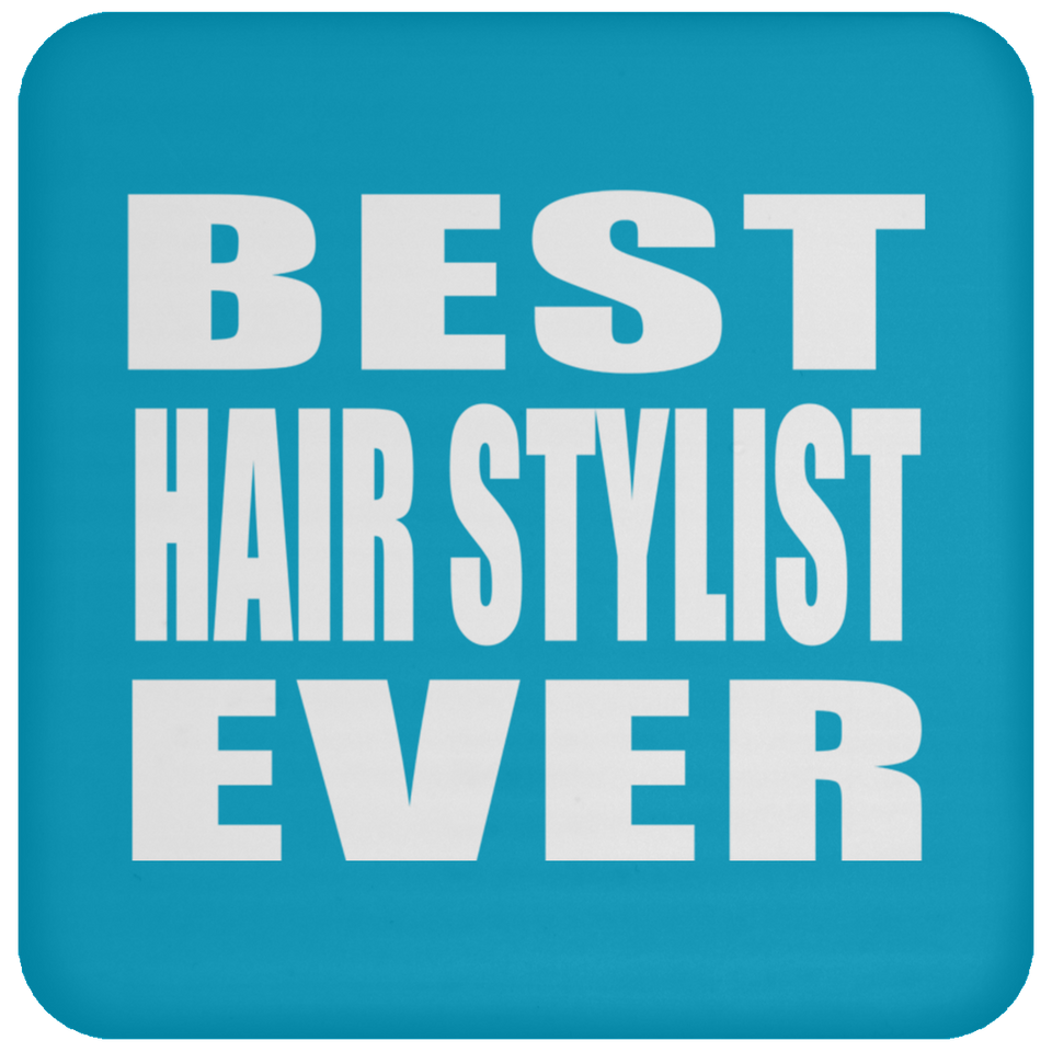 Best Hair Stylist Ever - Drink Coaster