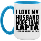 I Love My Husband More Than Lapta - 15oz Accent Mug Blue