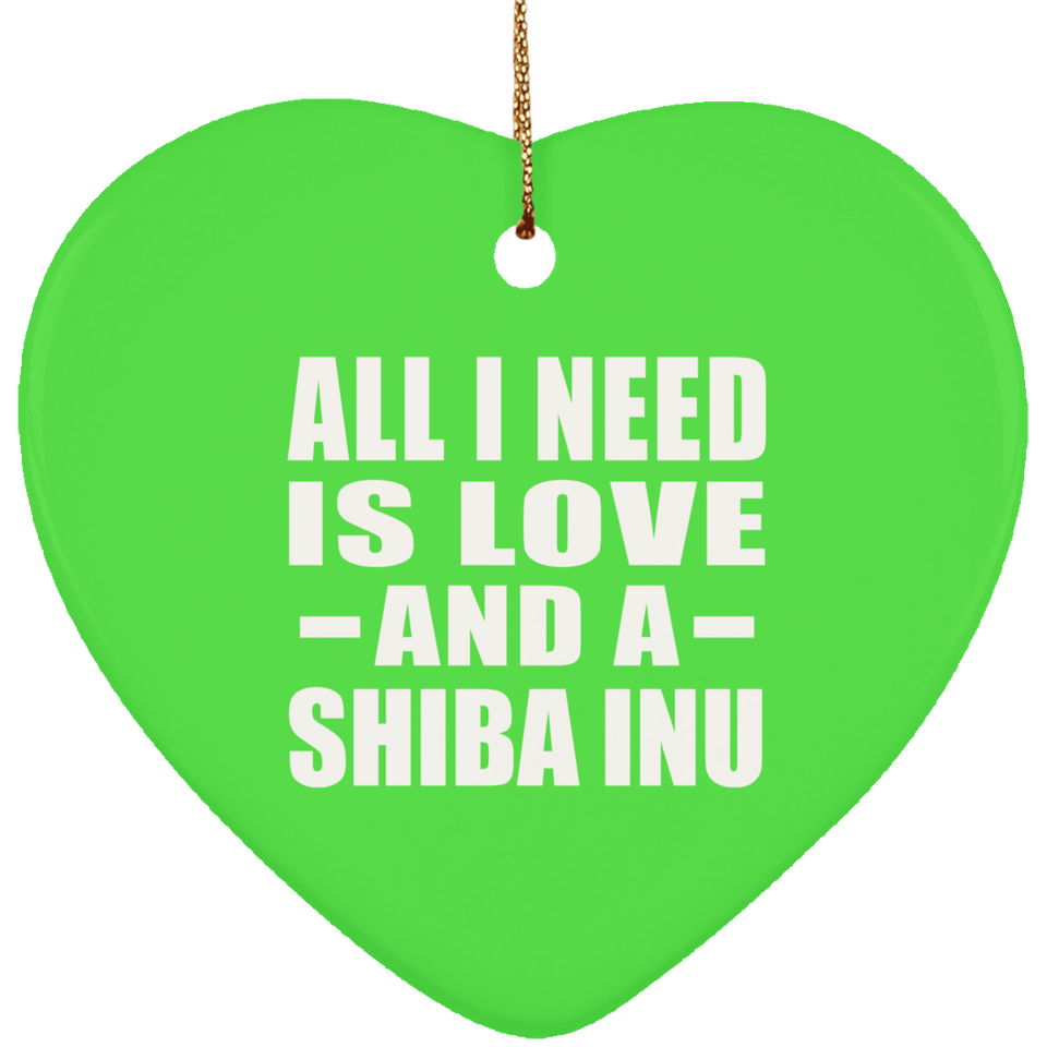 All I Need Is Love And A Shiba Inu - Heart Ornament