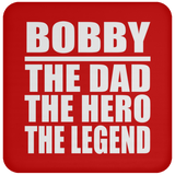 Bobby The Dad The Hero The Legend - Drink Coaster