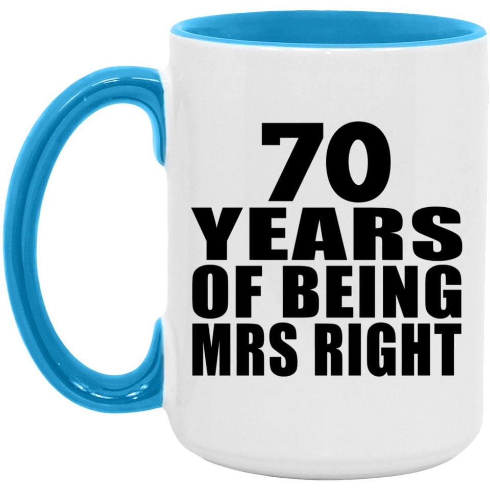 70th Anniversary 70 Years Of Being Mrs Right - 15oz Accent Mug Blue