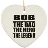 Bob The Dad The Hero The Legend - Heart Ornament