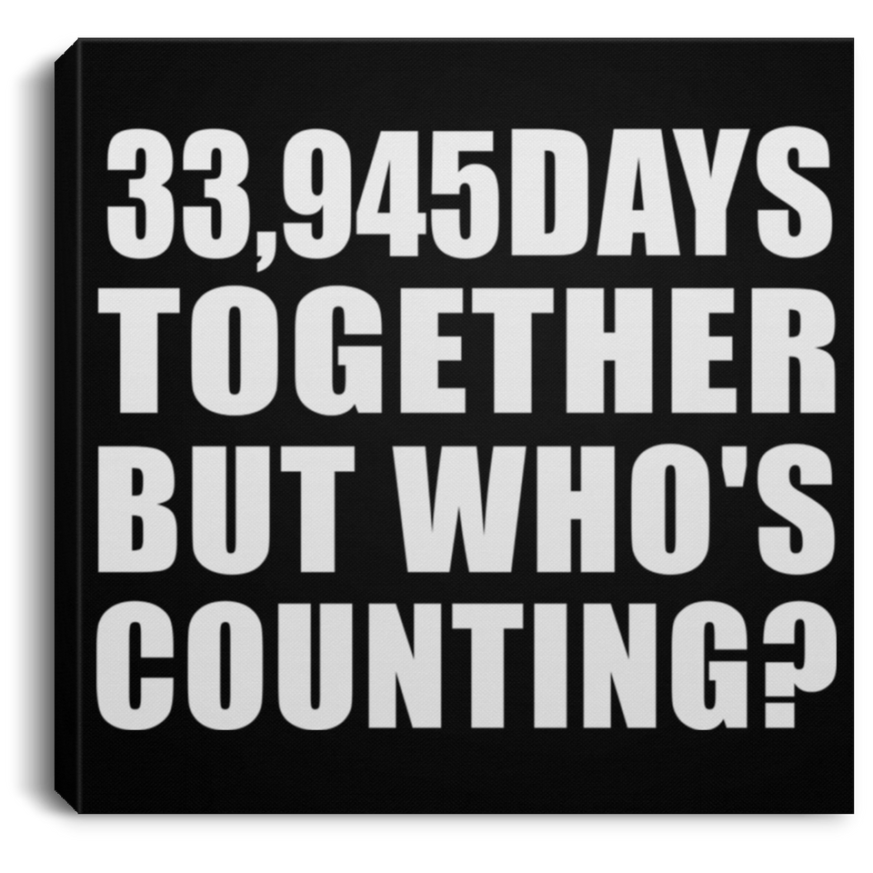 93rd Anniversary 33,945 Days Together But Who's Counting - Canvas Square