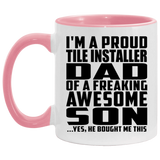 Proud Tile Installer Dad Of Awesome Son - 11oz Accent Mug Pink