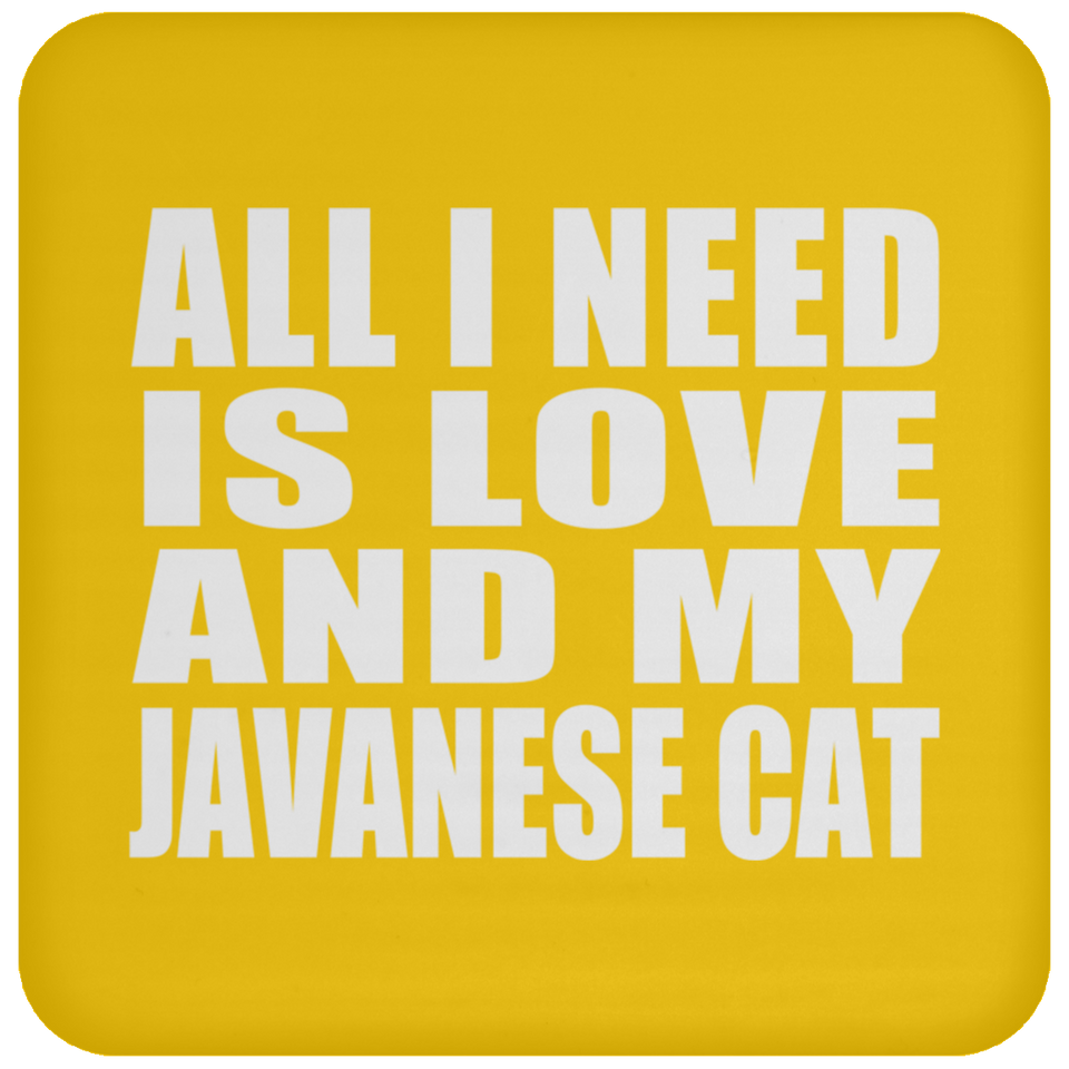 All I Need Is Love And My Javanese Cat - Drink Coaster