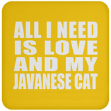 All I Need Is Love And My Javanese Cat - Drink Coaster
