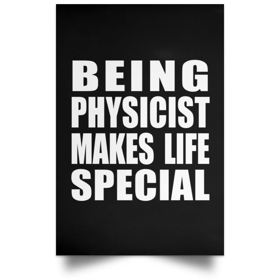 Being Physicist Makes Life Special - Poster Portrait