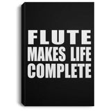 Flute Makes Life Complete - Canvas Portrait