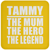 Tammy The Mum The Hero The Legend - Drink Coaster
