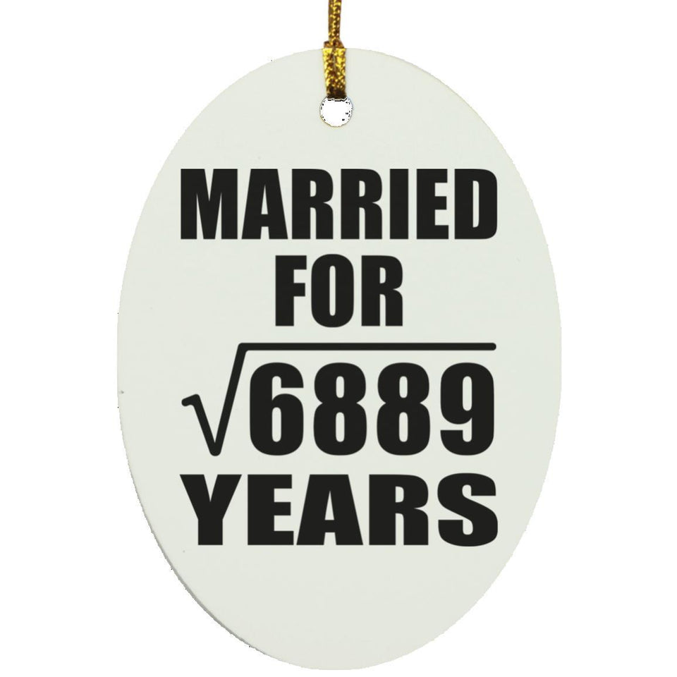 83rd Anniversary Married For Square Root of 6889 Years - Oval Ornament