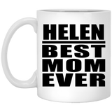 Helen Best Mom Ever - 11 Oz Coffee Mug