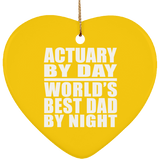 Actuary By Day World's Best Dad By Night - Heart Ornament