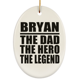 Bryan The Dad The Hero The Legend - Oval Ornament