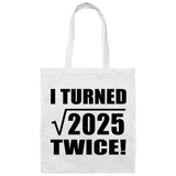 90th Birthday I Turned Square Root of 2025 Twice - Tote Bag White