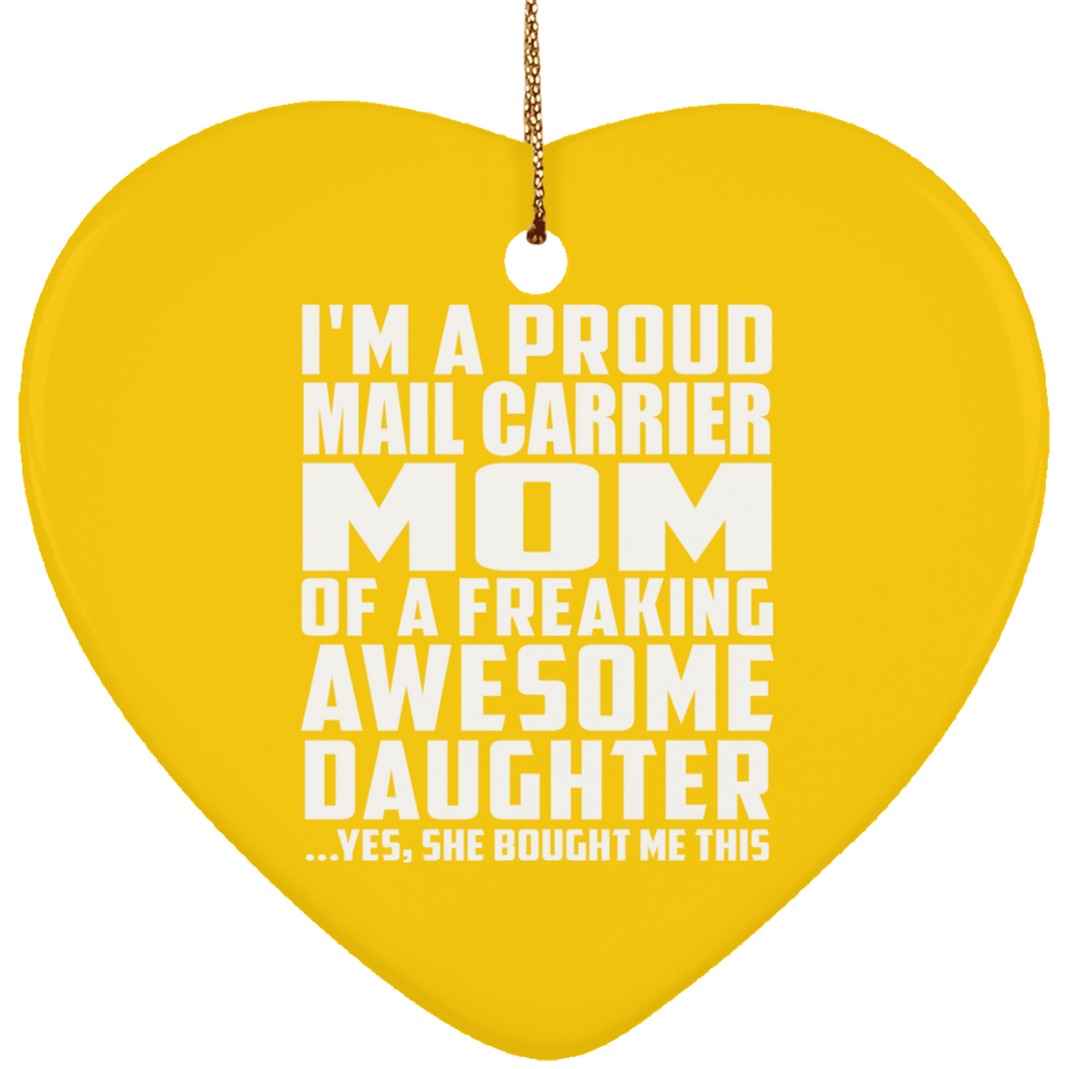 Proud Mail Carrier Mom Of Awesome Daughter - Heart Ornament
