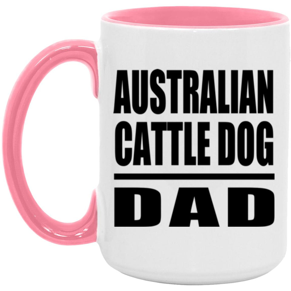 Australian Cattle Dog Dad - 15oz Accent Mug Pink