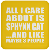 All I Care About Is Sphynx Cat - Drink Coaster