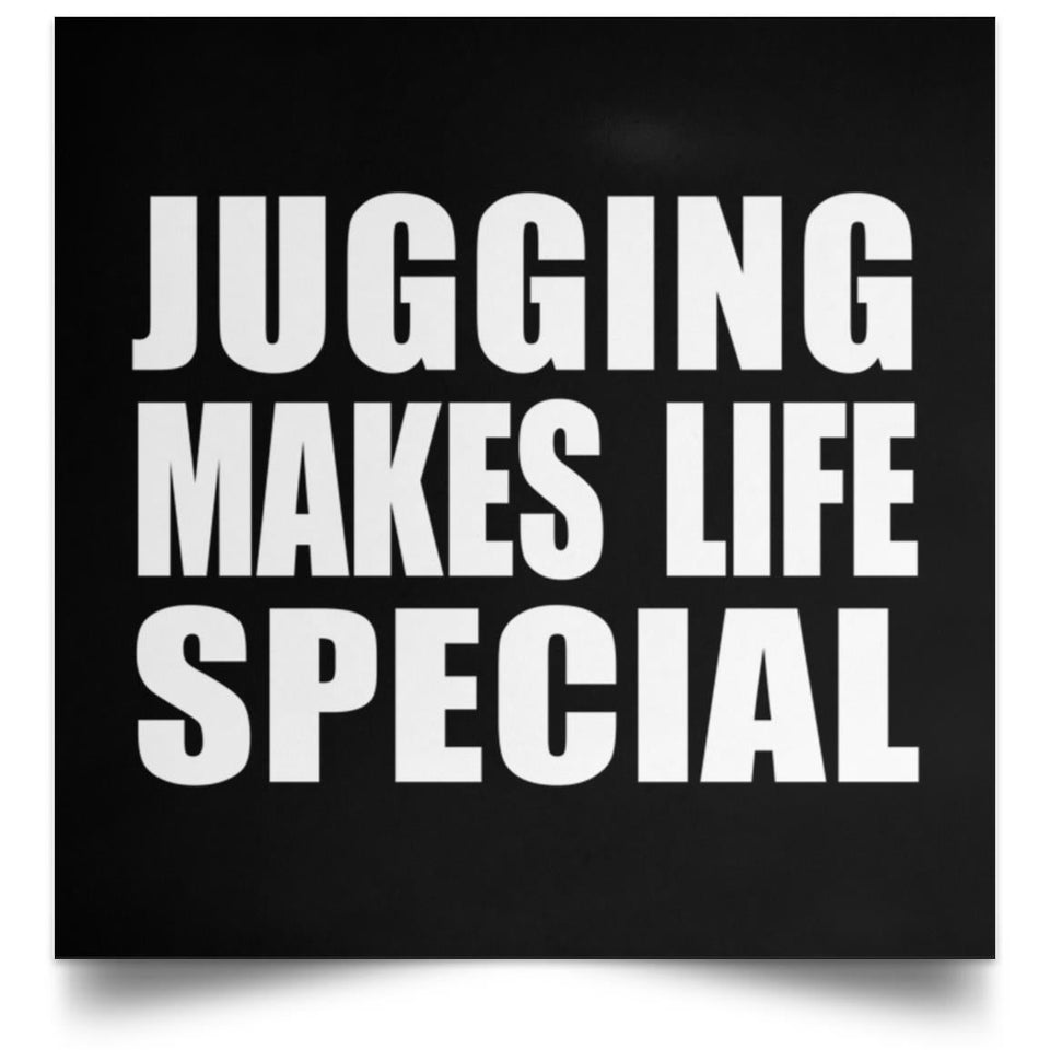 Jugging Makes Life Special - Poster Square