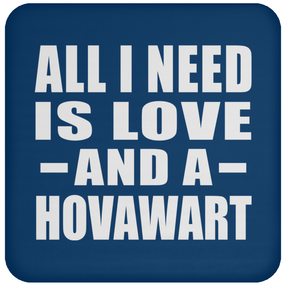 All I Need Is Love And A Hovawart - Drink Coaster