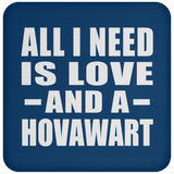 All I Need Is Love And A Hovawart - Drink Coaster