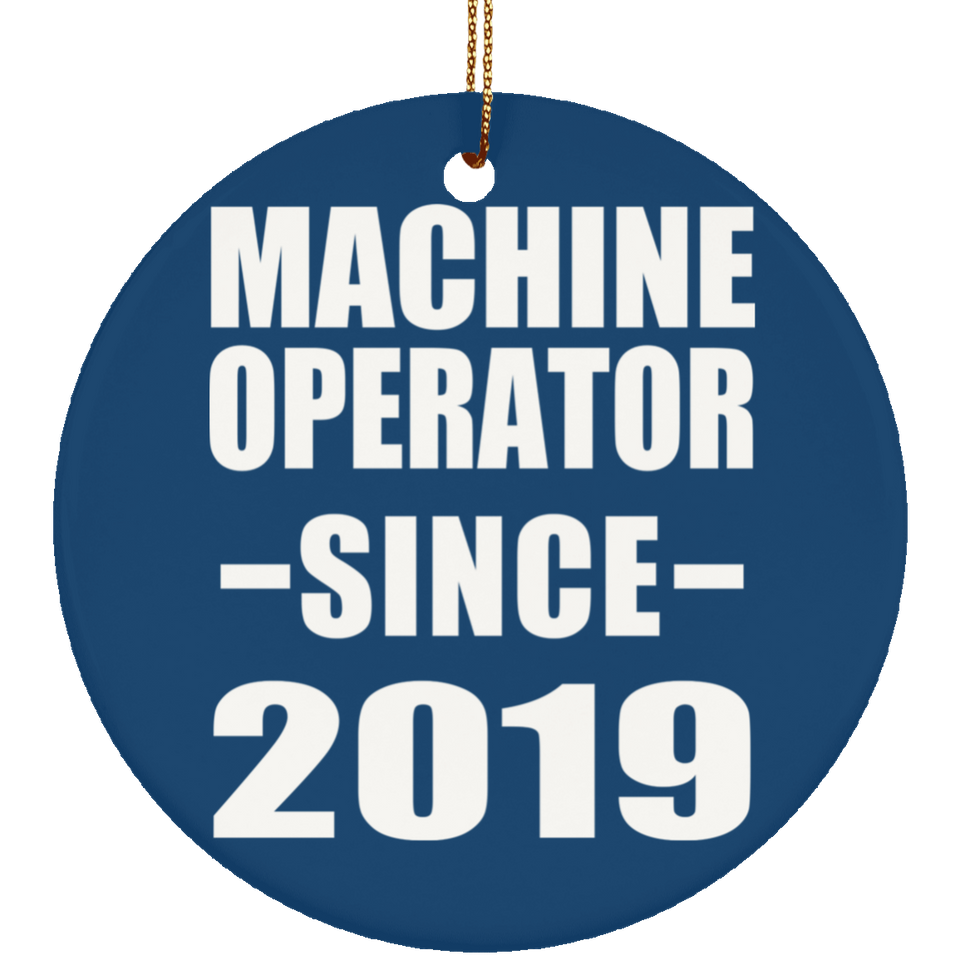 Machine Operator Since 2019 - Circle Ornament