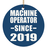 Machine Operator Since 2019 - Circle Ornament
