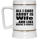 All I Care About Is Wife - Beer Stein