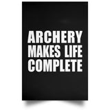 Archery Makes Life Complete - Poster Portrait
