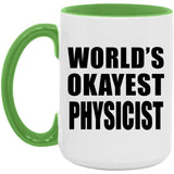 World's Okayest Physicist - 15oz Accent Mug Green