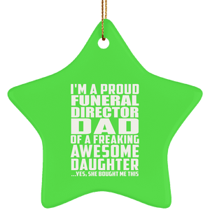 Proud Funeral Director Dad Of Awesome Daughter - Star Ornament