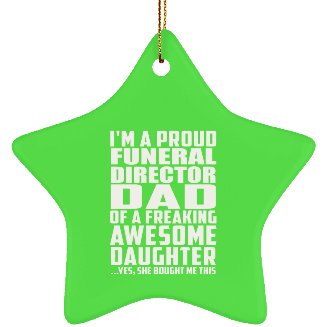 Proud Funeral Director Dad Of Awesome Daughter - Star Ornament