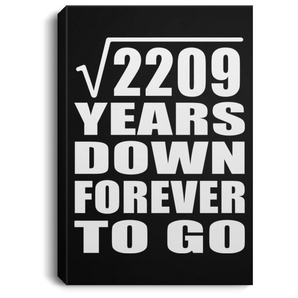 47th Anniversary Square Root of 2209 Years Down Forever To Go - Canvas Portrait