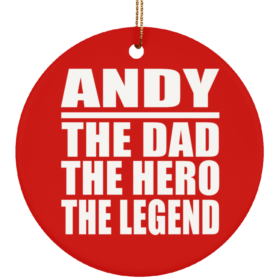 Andy The Dad The Hero The Legend - Circle Ornament