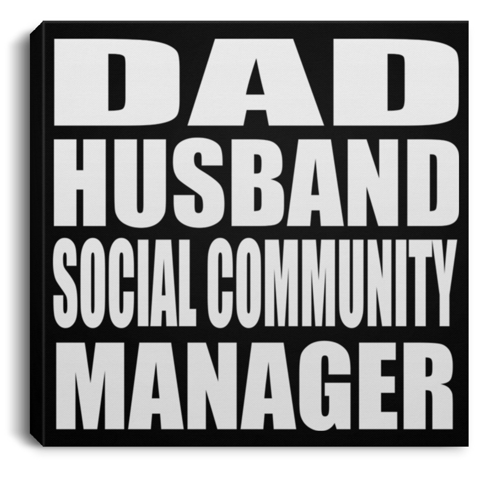 Dad Husband Social Community Manager - Canvas Square