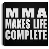 MMA Makes Life Complete - Canvas Square