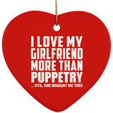 I Love My Girlfriend More Than Puppetry - Heart Ornament