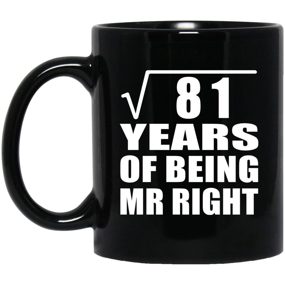 9th Anniversary Square Root of 81 Years of Being Mr Right - 11oz Coffee Mug Black