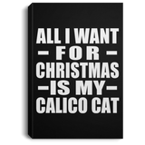 All I Want For Christmas Is My Calico Cat - Canvas Portrait