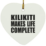 Kilikiti Makes Life Complete - Heart Ornament