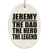 Jeremy The Dad The Hero The Legend - Oval Ornament