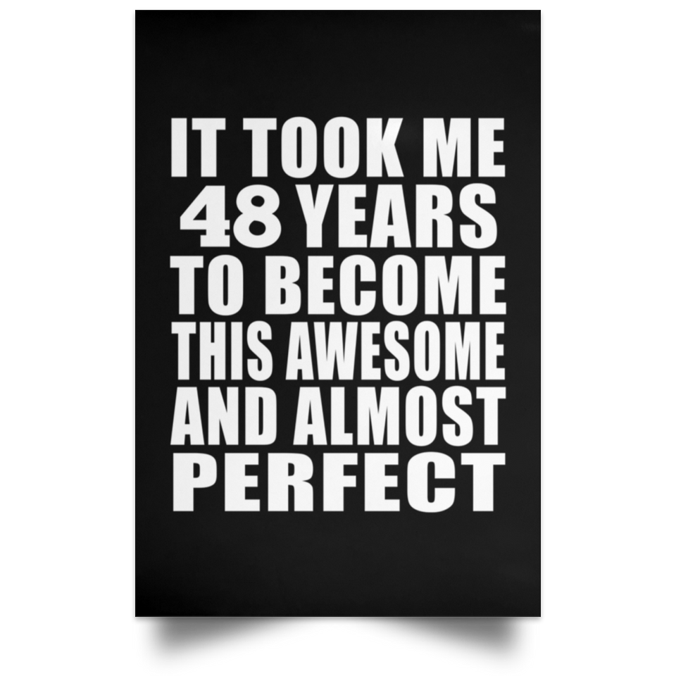 48th Birthday Took 48 Years To Become Awesome & Perfect - Poster Portrait